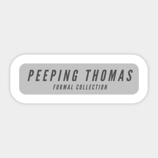 Peeping Thomas: Formal Collection- sophisticated and funny Sticker